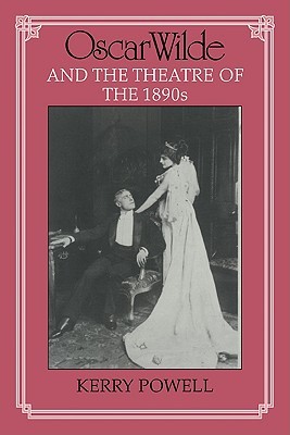 Oscar Wilde and the Theatre of the 1890s (Paperback)