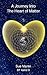 A Journey Into The Heart of...