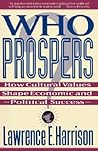 Who Prospers: How Cultural Values Shape Economic And Political Success Who Prospers: How Cultural Values Shape Economic And Political Success