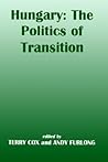 Hungary: The Politics of Transition (Postcommunist States and Nations) Hungary: The Politics of Transition (Postcommunist States and Nations)