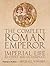 The Complete Roman Emperor:...