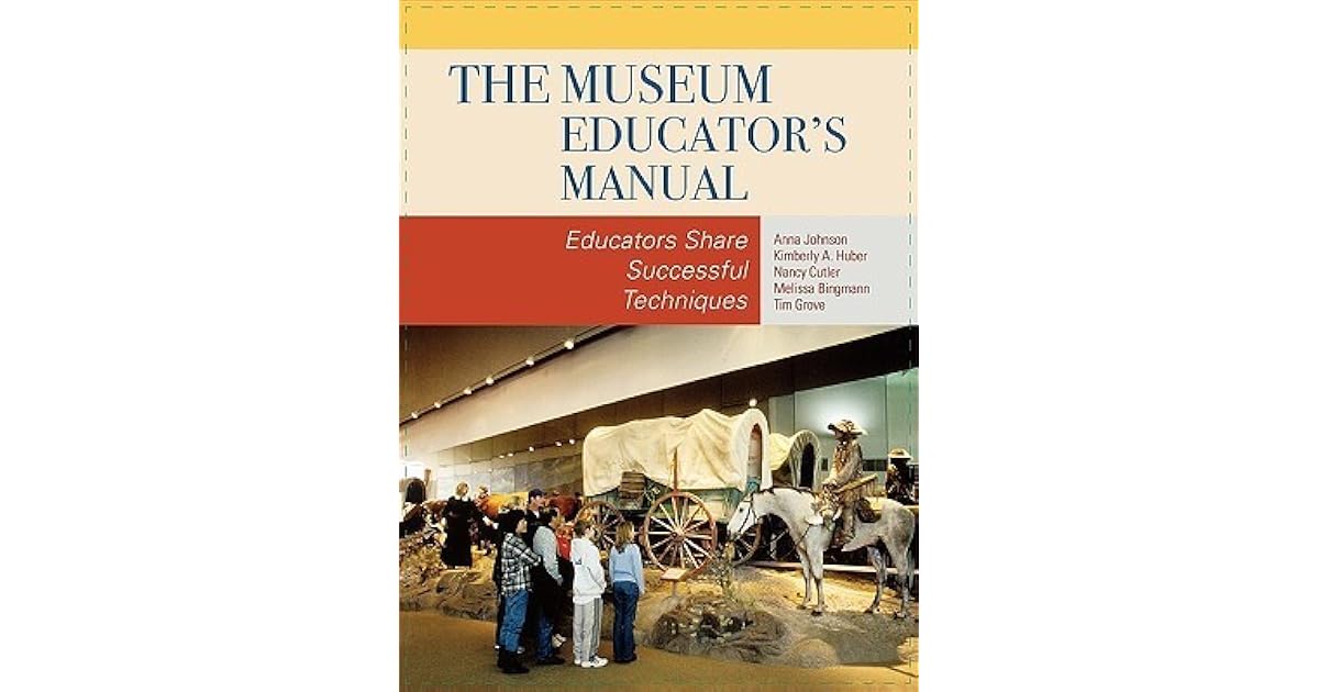 The Museum Educator's Manual Educators Share Successful Techniques by