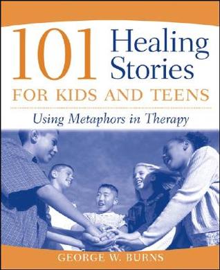 101 Healing Stories for Kids and Teens: Using Metaphors in Therapy (Paperback)