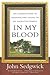 In My Blood: Six Generations of Madness and Desire in an American Family – A Spellbinding Study of Depression in a Brahmin Bloodline