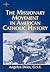 The Missionary Movement in American Catholic History (American Society of Missiology Series)