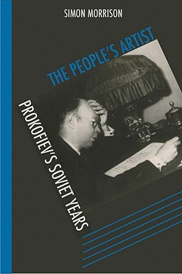 The People's Artist: Prokofiev's Soviet Years (Hardcover)
