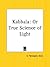Kabbala: Or True Science of Light
