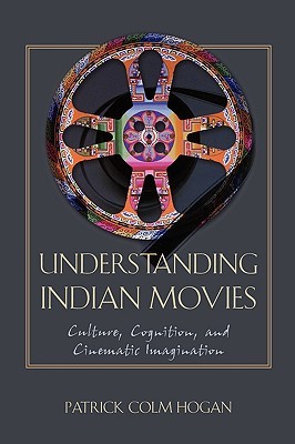 Understanding Indian Movies: Culture, Cognition, and Cinematic Imagination (Cognitive Approaches to Literature and Culture Series)