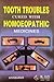 Tooth Troubles Cured with Homoeopathy by P. Sivaraman