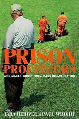 Prison Profiteers: Who Makes Money from Mass Incarceration (Paperback)