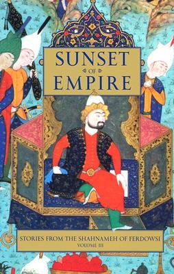 Sunset of Empire: Stories from the Shahnameh of Ferdowsi, Vol. 3 (Hardcover)