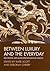 Between Luxury and the Everyday: Decorative Arts in Eighteenth-Century France (Art History Special Issues)
