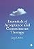 Essentials of Acceptance and Commitment Therapy