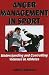 Anger Management In Sport: Understanding and Controlling Violence Athletes