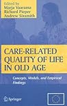 Care-Related Quality of Life in Old Age: Concepts, Models, and Empirical Findings Care-Related Quality of Life in Old Age: Concepts, Models, and Empirical Findings