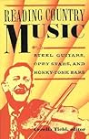 Reading Country Music: Steel Guitars, Opry Stars, and Honky Tonk Bars