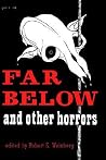 Far Below and Other Horrors from the Pulps Far Below and Other Horrors from the Pulps