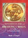 A Movement in Time With Breitling & Rolex: An Unauthorized History A Movement in Time With Breitling & Rolex: An Unauthorized History