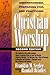 Understanding, Preparing For, and Practicing Christian Worship