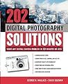 202 Digital Photography Solutions : Solve Any Digital Camera Problem in Ten Minutes or Less