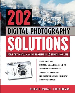 202 Digital Photography Solutions : Solve Any Digital Camera Problem in Ten Minutes or Less (Paperback)