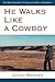 He Walks Like a Cowboy by Jonah  Berger