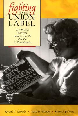 Fighting for the Union Label: The Women's Garment Industry and the ILGWU in Pennsylvania (Paperback)