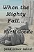 When the Mighty Fall by Mick Goode
