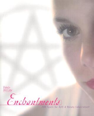 Enchantments: 200 Spells for Bath & Beauty Enhancement (Paperback)