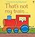 That's Not My Train... (Usborne Touchy-Feely Books)