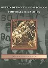 Metro Detroit's High School Football Rivalries, Michigan