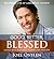 Good, Better, Blessed: Living with Purpose, Power and Passion