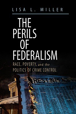 The Perils of Federalism: Race, Poverty, and the Politics of Crime Control (Hardcover)