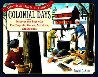 Colonial Days: Discover the Past with Fun Projects, Games, Activities, and Recipes (Paperback)