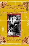 The Incredibly Not So True Adventures of Sam and William