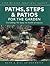 Paths, Steps and Patios for the Garden (Step-by-step Practical Guides)