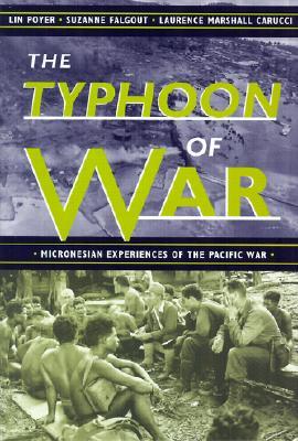 The Typhoon of War: Micronesian Experiences of the Pacific War (Hardcover)