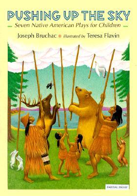 Pushing up the Sky: Seven Native American Plays for Children (Hardcover)