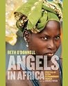 Angels in Africa: Profiles of Seven Extraordinary Women Angels in Africa: Profiles of Seven Extraordinary Women