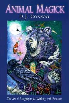 Animal Magick: The Art of Recognizing and Working with Familiars (Paperback)