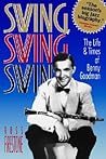 Swing, Swing, Swing: The Life & Times of Benny Goodman Swing, Swing, Swing: The Life & Times of Benny Goodman