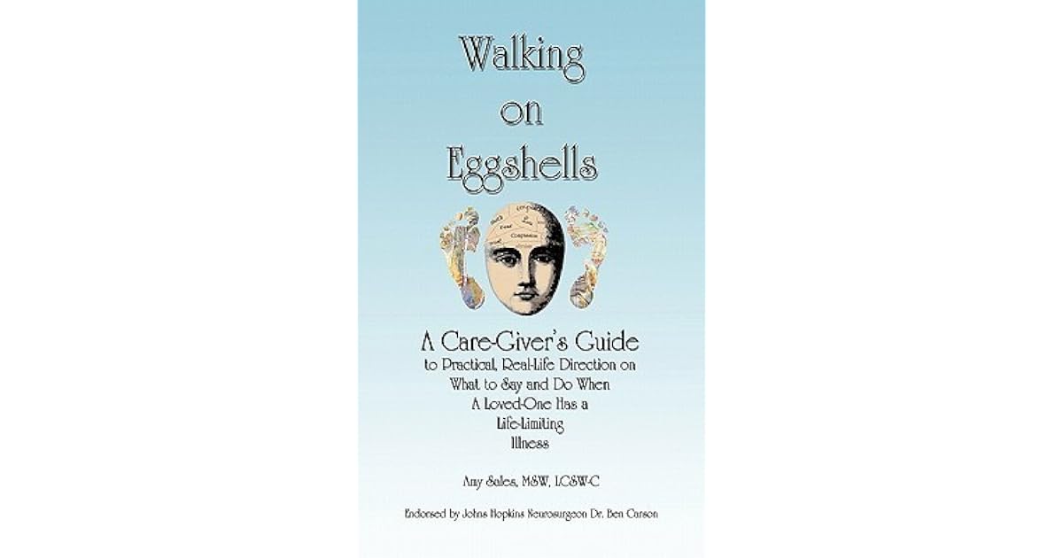 Walking on Eggshells A Caregiver's Guide to Practical, Real Life