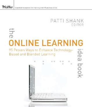 The Online Learning Idea Book: 95 Proven Ways to Enhance Technology-based and Blended Learning (Paperback)