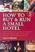 How to buy & run a small hotel: 5th edition