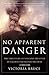 No Apparent Danger: The Tru...