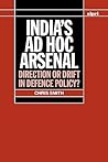 India's ad hoc Arsenal: Direction or Drift in Defence Policy? (SIPRI Monograph Series)