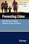 Preventing Crime: What Works for Children, Offenders, Victims and Places