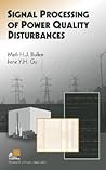 Signal Processing of Power Quality Disturbances (IEEE Press Series on Power and Energy Systems)