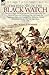 The History of the Black Watch: the Seven Years War in Europe, the French and Indian War, Colonial American Frontier and the Caribbean, the Napoleonic ... the Ashanti War and the Nile Expedition