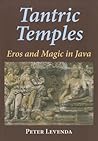 Tantric Temples: Eros and Magic in Java